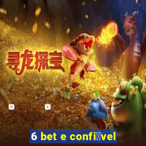 6 bet e confi谩vel